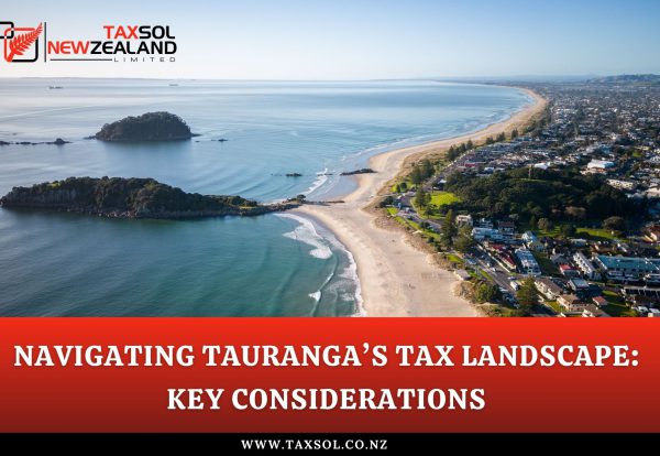 Navigating Tauranga’s Tax Landscape Key Considerations - Taxsol New Zealand