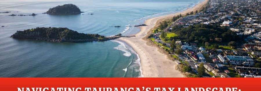 Navigating Tauranga’s Tax Landscape Key Considerations - Taxsol New Zealand