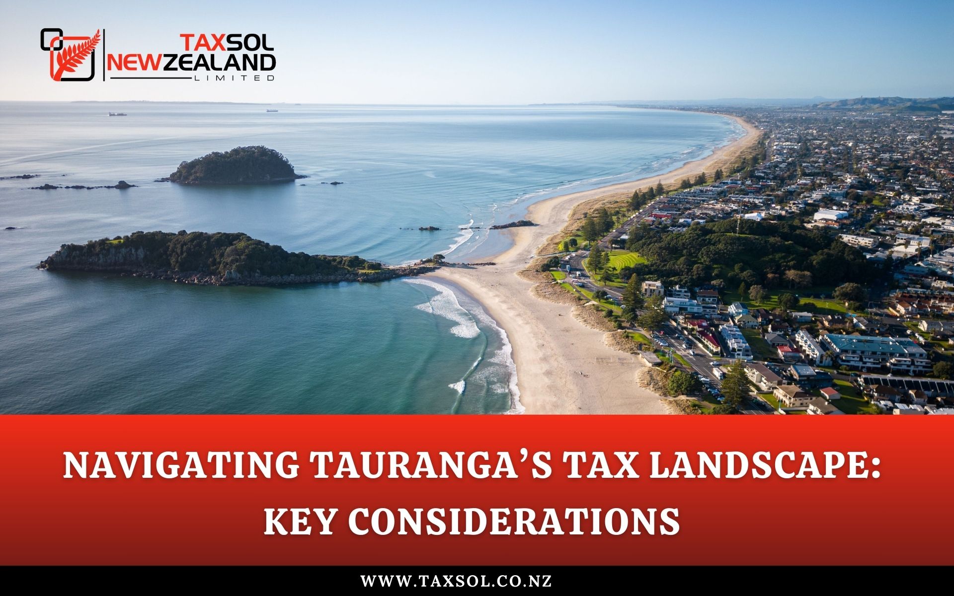 Navigating Tauranga’s Tax Landscape Key Considerations - Taxsol New Zealand