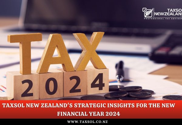 Taxsol New Zealand's Strategic Insights for the New Financial Year 2024