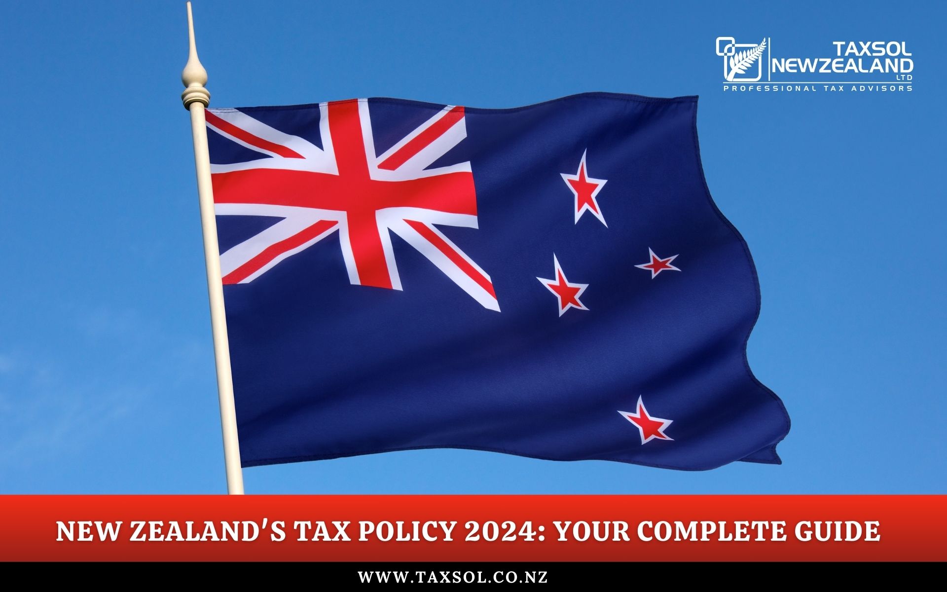 New Zealand's Tax Policy 2024: Your Complete Guide - Taxsol New Zealand Limited